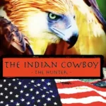 The Indian Cowboy 2: The Hunter